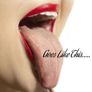 Goes Like This....... (Explicit)