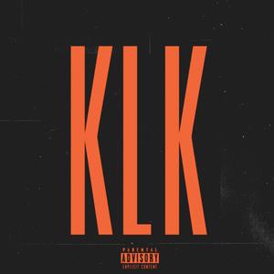 KLK(feat. Dimelo Dante) (Explicit)