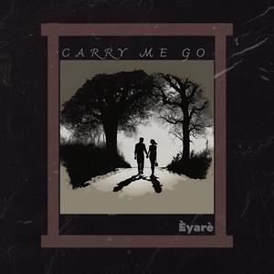 Carry Me Go