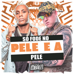 So Fode no Pele e a Pele (Explicit)