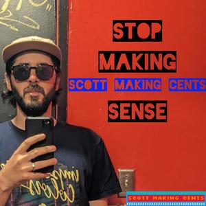 Stop Making Scott Making Cents Sense (Explicit)