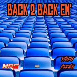 Back 2 Back Em' (feat. Stoph Pizzle) [Explicit]