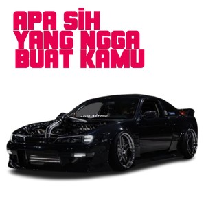 Apa Sih Yang Ngga Buat Kamu