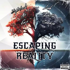 Escaping Reality (Explicit)