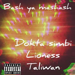 Bash ya mashash (feat. Lioness & Taliwan)