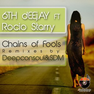 6th Deejay feat. Rocio Starry- Chains Of Fools (SDM Mix)