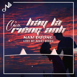 Hãy Là Của Riêng Anh (Lofi Ver)