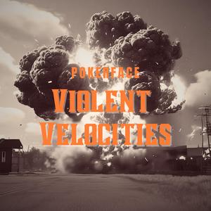 Violent Velocities