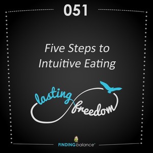 051: “Five Steps to Intuitive Eating” – (Feat. Constance Rhodes & Amy Carlson)