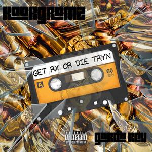 GET RX OR DIE TRYN (feat. Gordo RCU) [Explicit]