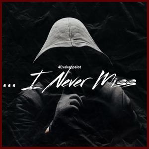 ... I Never Miss (Explicit)