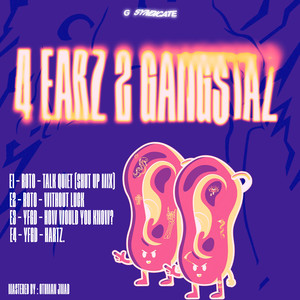 4 EARZ 2 GANGSTAZ