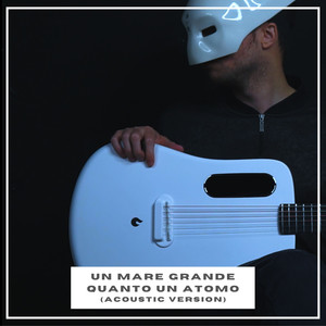 Un Mare Grande Quanto Un Atomo (Acoustic Version|Explicit)