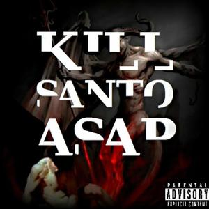 Kill Santo Asap (Explicit)
