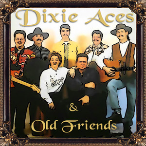 Dixie Aces & Old Friends