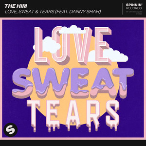 Love, Sweat & Tears(feat. Danny Shah)