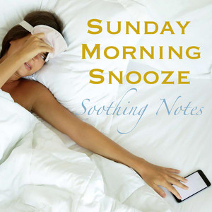 Sunday Morning Snooze Soothing Notes