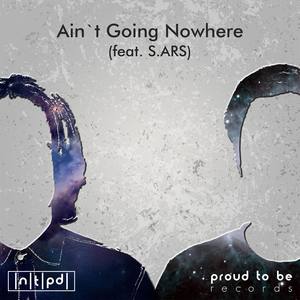 Ain't Going Nowhere (feat. S.ARS)