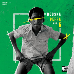 Booska Pefra, Vol. 6 (Explicit)