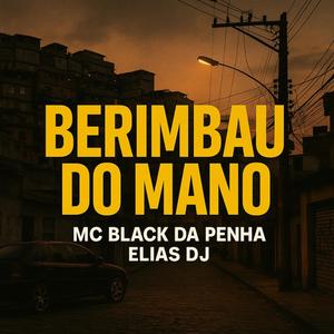 BERIMBAU DO MANO (feat. MC BLACK DA PENHA) (VERSÃO MANDELA) (Explicit)