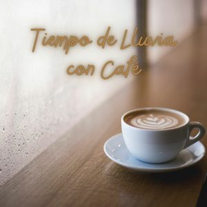 Tiempo de Lluvia con Café