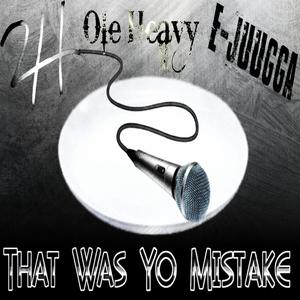 That Was Yo Mistake (feat. Ole Heavy & E-Juugga) [Explicit]