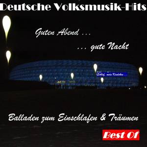 Deutsche Volksmusik Hits: Guten Abend... Gute Nacht - Best Of