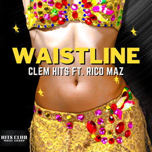 Clem Hits - WAISTLINE (feat. Rico Maz)