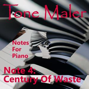 Notes For Piano - Note 4: Century of Waste