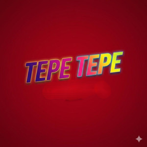 Tepe Tepe (Explicit)