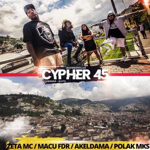 Cypher 45 (feat. Zeta MC, Macu FDR, Akeldama & Polak MKS)