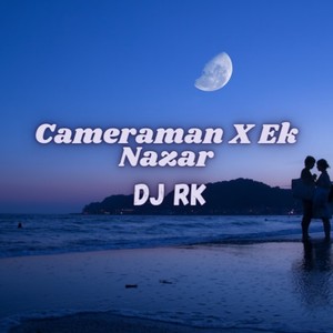 DJ Rk - Cameraman X Ek Nazar