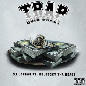 Trap Goin Crazy (feat. Squeecky Tha Beast) [Explicit]