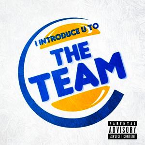 I INTODUCE U TO THE TEAM (feat. Smoke DieRich, Fly Chi & S.L.I.M) [Explicit]