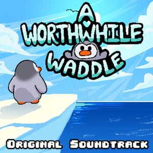 A Worthwhile Waddle (Original Game Soundtrack)