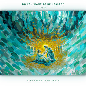 Do You Want to Be Healed?
