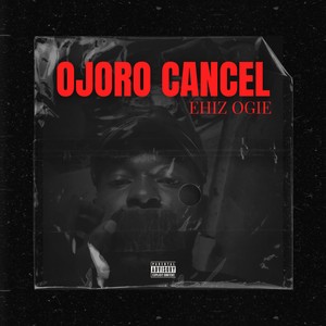 Ojoro Cancel (Explicit)