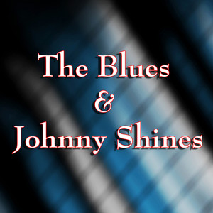 The Blues & Johnny Shines