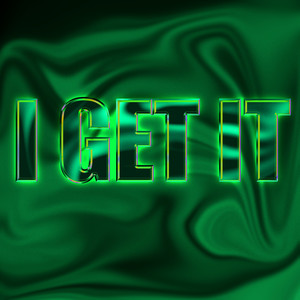 I Get It (Explicit)