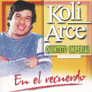 Koli Arce En El Recuerdo