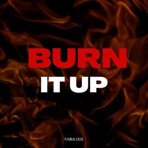 Burn It Up
