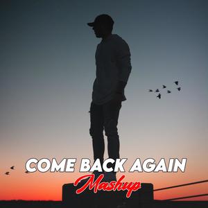Come Back Again Mashup (feat. AJS Ambients)