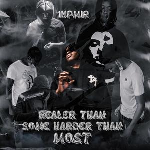 REALER THAN SOME HARDER THAN MOST (Explicit)