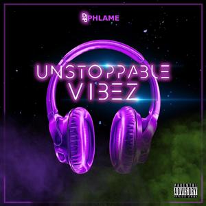 UNSTOPPABLE VIBEZ (Explicit)