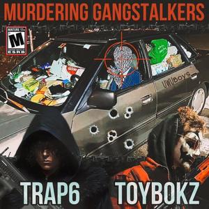 MURDERING GANGSTALKERS WITH TRAP6 (feat. Trap6) (Explicit)