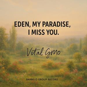 Eden, my Paradise, I miss you