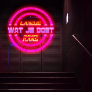 Wat Je Doet(feat. kans) (Explicit)