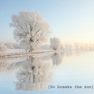 So Breaks the Sun