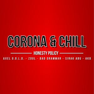 Corona & Chill (feat. AXEL G.O.L.D., ZOUL, BAD GRAMMAR, Sirak Abu & AKB) [Explicit]