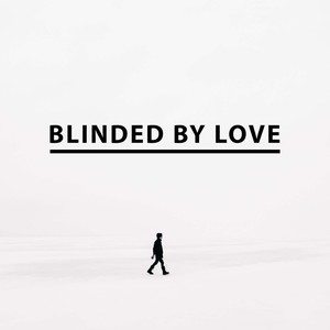 Blinded by Love